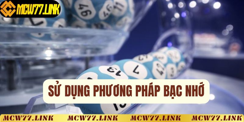 Sử dụng bạc nhớ bắt bạch thủ 